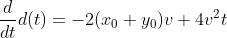 \frac{d}{dt}d(t) = -2(x_0+y_0)v + 4v^2t
